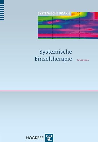 Systemische Einzeltherapie (Systemische Praxis) von Hogrefe Verlag GmbH + Co.